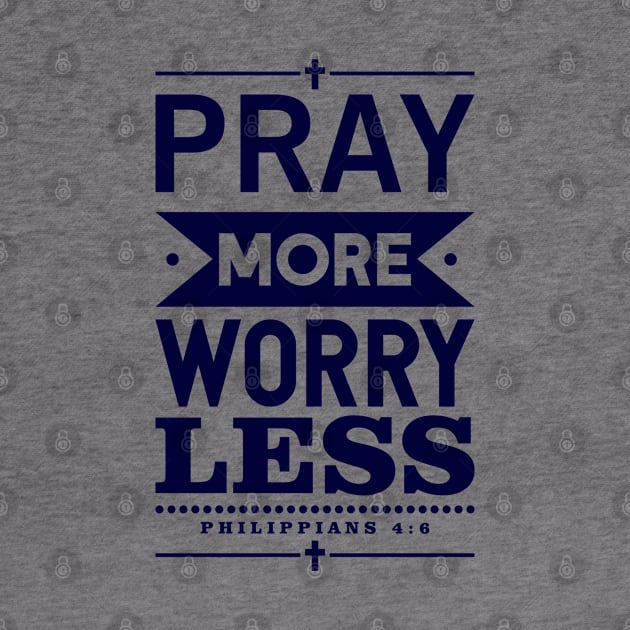 Pray More Worry Less by iMAK